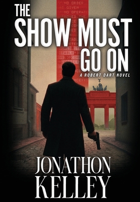The Show Must Go On: A Robert Dart Novel B0F8N3FX3S Book Cover