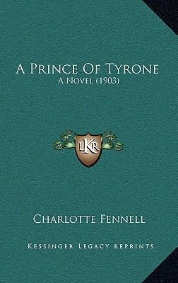 A Prince Of Tyrone: A Novel (1903) 1165296225 Book Cover
