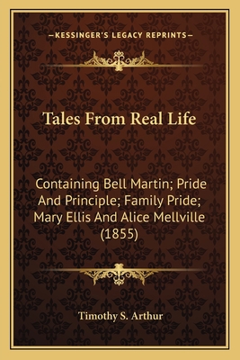 Tales From Real Life: Containing Bell Martin; P... 1164045954 Book Cover