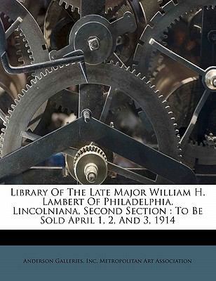 Library of the Late Major William H. Lambert of... 117250377X Book Cover
