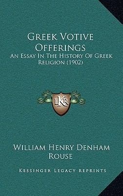 Greek Votive Offerings: An Essay In The History... 1164435787 Book Cover