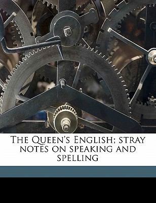 The Queen's English; Stray Notes on Speaking an... 1177637448 Book Cover