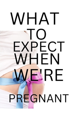 What to Expect When We're Pregnant: A Week-by-W... B0CDFQ8F36 Book Cover