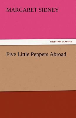 Five Little Peppers Abroad 3842465440 Book Cover