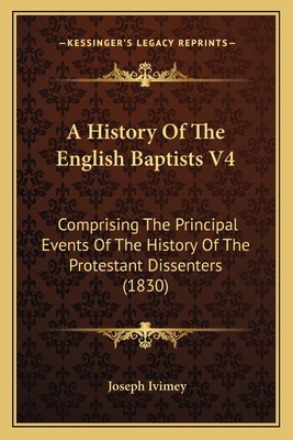 A History Of The English Baptists V4: Comprisin... 1166490882 Book Cover