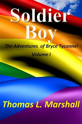 Soldier Boy: The Adventures of Bryce Tyconnel: ... 1490301879 Book Cover
