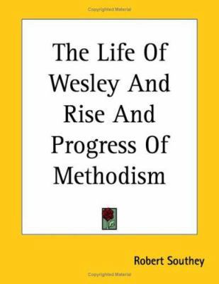 The Life Of Wesley And Rise And Progress Of Met... 1417974311 Book Cover