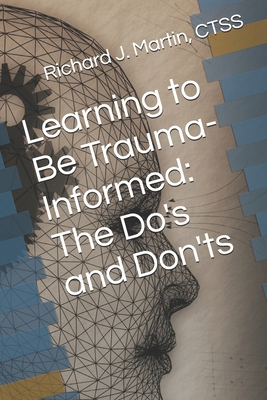 Learning to Be Trauma-Informed: The Do's and Do... B0DDKMP8BJ Book Cover