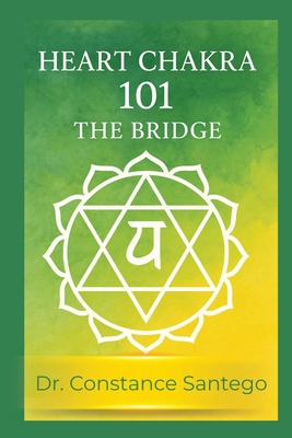 Heart Chakra 101: The Bridge 199006292X Book Cover