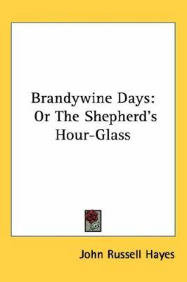 Brandywine Days: Or The Shepherd's Hour-Glass 0548433631 Book Cover