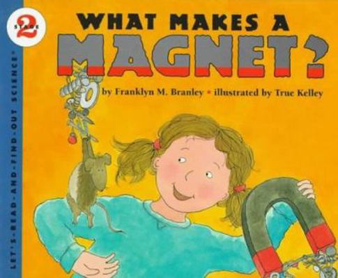 What Makes a Magnet? 0060264411 Book Cover