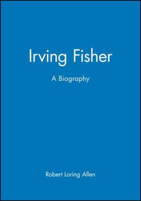 Irving Fisher: A Biography 1557863059 Book Cover