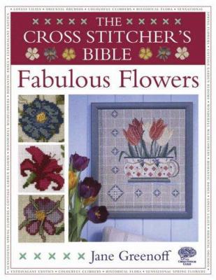 The Cross Stitcher's Bible: Fabulous Flowers 0715321935 Book Cover