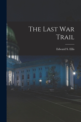 The Last War Trail [microform] 1014609550 Book Cover