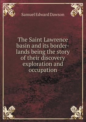 The Saint Lawrence basin and its border-lands b... 5518554575 Book Cover