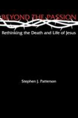 Beyond the Passion: Rethinking the Death and Li... 0800636740 Book Cover