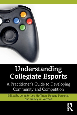 Understanding Collegiate Esports: A Practitione... 1032222492 Book Cover