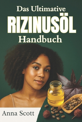 Das Ultimative Rizinusöl Handbuch: Ein vollstän... [German] B0FJM3QGH1 Book Cover