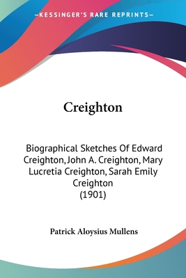 Creighton: Biographical Sketches Of Edward Crei... 1104113244 Book Cover