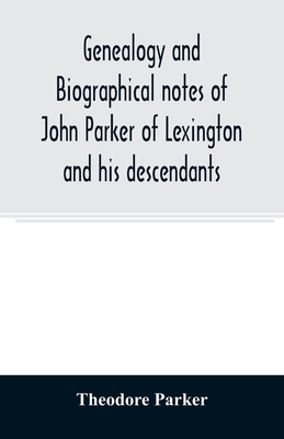 Genealogy and biographical notes of John Parker... 9354008313 Book Cover