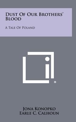 Dust of Our Brothers' Blood: A Tale of Poland 1258317257 Book Cover