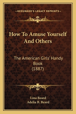 How to Amuse Yourself and Others: The American ... 1163989827 Book Cover