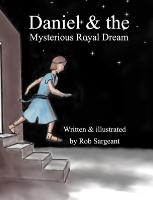 Daniel and the Mysterious Royal Dream 1715436512 Book Cover