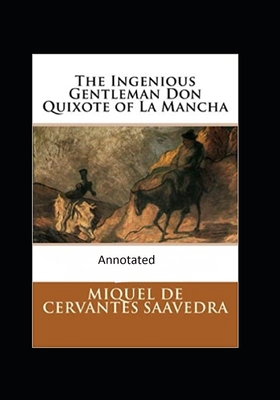 Paperback The Ingenious Gentleman Don Quixote of La Mancha (Original Edition Annotated) Book