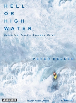 Hell or High Water: Surviving Tibet's Tsangpo R... 1400151414 Book Cover