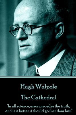 Hugh Walpole - The Cathedral: "In all science, ... 1785439650 Book Cover