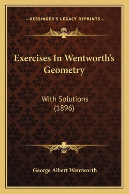 Exercises In Wentworth's Geometry: With Solutio... 1164640763 Book Cover