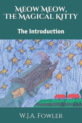 Meow Meow The Magical Kitty: The Introduction 1727215923 Book Cover