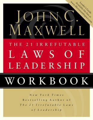 The 21 Irrefutable Laws of Leadership Workbook:... 0785264051 Book Cover