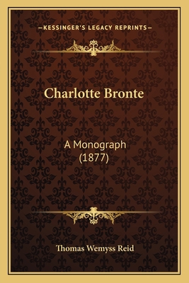 Charlotte Bronte: A Monograph (1877) 116460189X Book Cover