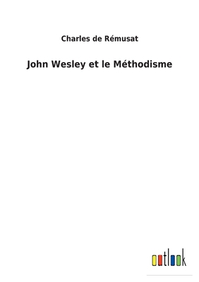 John Wesley et le Méthodisme [French] 3752472804 Book Cover