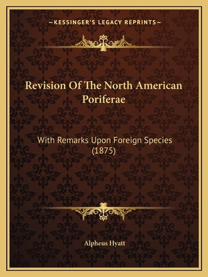 Revision Of The North American Poriferae: With ... 1166939839 Book Cover