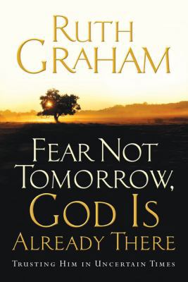 Fear Not Tomorrow, God Is Already There: Trusti... 1416558438 Book Cover