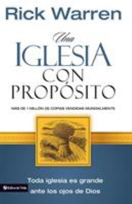 Una Iglesia Con Propósito: Cómo Crecer Sin Comp... [Spanish] 0829716831 Book Cover