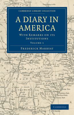 A Diary in America: With Remarks on Its Institu... 1108032419 Book Cover