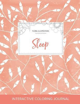 Adult Coloring Journal: Sleep (Floral Illustrat... 1359803459 Book Cover