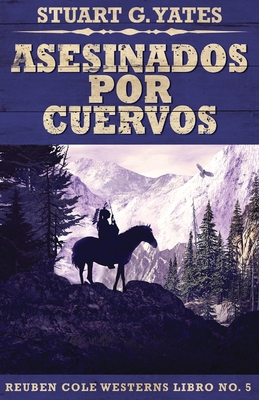 Asesinados Por Cuervos [Spanish] 4824100909 Book Cover