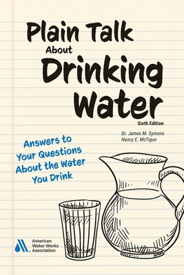 Plain Talk About Drinking Water, Sixth Edition:... 1647172446 Book Cover