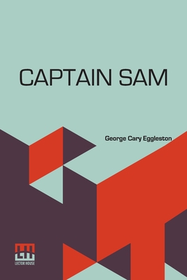 Captain Sam: Or The Boy Scouts Of 1814 9356144168 Book Cover