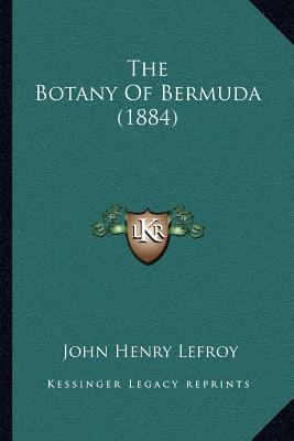 The Botany Of Bermuda (1884) 1166946142 Book Cover