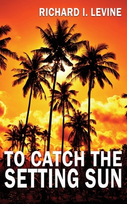To Catch the Setting Sun 1509243291 Book Cover