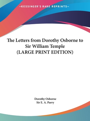 The Letters from Dorothy Osborne to Sir William... [Large Print] 1169847250 Book Cover