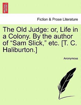 The Old Judge: Or, Life in a Colony. by the Aut... 1241217912 Book Cover