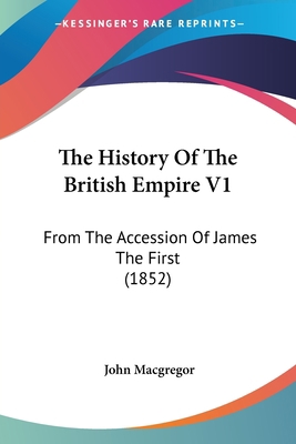 The History Of The British Empire V1: From The ... 1120889995 Book Cover