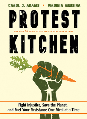 Protest Kitchen: Fight Injustice, Save the Plan... 157324743X Book Cover