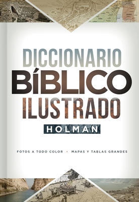 Diccionario Bíblico Ilustrado Holman: Fotos a T... [Spanish] 1462765513 Book Cover